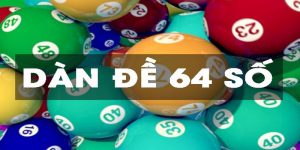 Dàn Đề 64 Số Và Cách Sử Dụng Để Tối Đa Hóa Cơ Hội Thắng